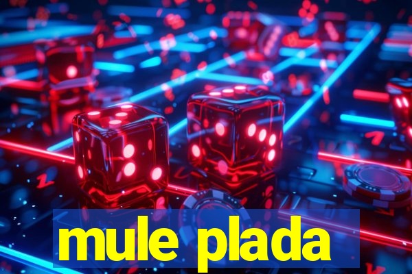 mule plada